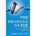 The Pre-Dental Guide: A Guide for Successfully Getting Into Dental School
