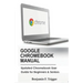 Google Chromebook Manual: Updated Chromebook User Guide for Beginners & Seniors