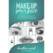 Make Up Your Face: A Personal Guide To Professional Makeup