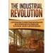 The Industrial Revolution: A Captivating Guide to a Period of Major Industrialization and the Introduction of the Spinning Jenny, the Cotton Gin,