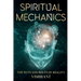 Spiritual Mechanics: The Nuts and Bolts of Reality