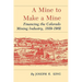 A Mine to Make a Mine: Financing the Colorado Mining Industry, 1859-1902