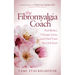The Fibromyalgia Coach: Feel Better, Change Lives, and Find Your Best Job Ever