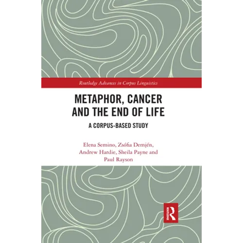 Metaphor, Cancer and the End of Life: A Corpus-Based Study
