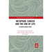 Metaphor, Cancer and the End of Life: A Corpus-Based Study