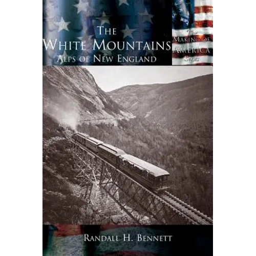 The White Mountains: The Alps of New England