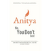 Anitya: No, You Don't Exist: What if the self you know is just an illusion-explore consciousness, reality, and the journey within.