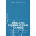 Managing Organizational Change: A Practical Guide
