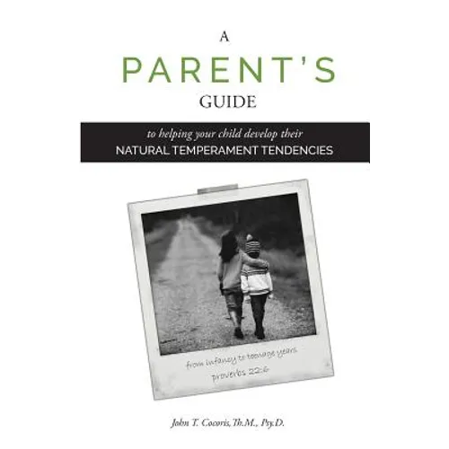 A Parent's Guide: To Helping Your Child Develop Their Natural Temperament Tendencies