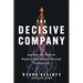 The Decisive Company: How High-Performance Organizations Connect Strategy to Execution