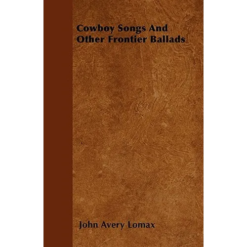 Cowboy Songs And Other Frontier Ballads