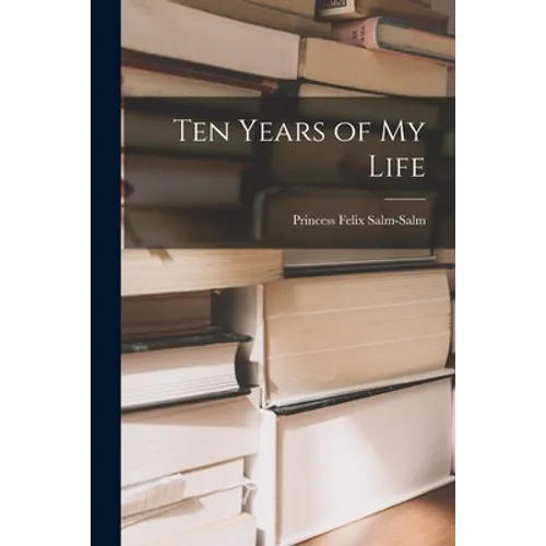 Ten Years of My Life [microform]