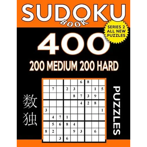 Sudoku Book 400 Puzzles, 200 Medium and 200 Hard: Sudoku Puzzle Book With Two Levels of Difficulty To Improve Your Game