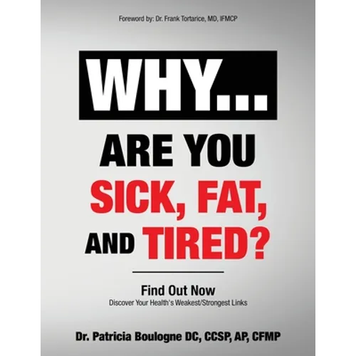 Why... Are You Sick, Fat, and Tired?: Find Out Now