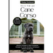 How to Train Your Cane Corso: Effective Techniques to Smart Socialization Strategies for Caring, Grooming, and Raising an Obedient Guardian Dog