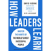 How Leaders Learn: Master the Habits of the World's Most Successful People