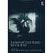 Fashion Cultures Revisited: Theories, Explorations and Analysis
