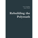 Rebuilding the Polymath