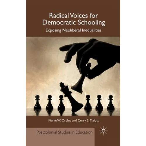 Radical Voices for Democratic Schooling: Exposing Neoliberal Inequalities