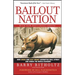 Bailout Nation: How Greed and Easy Money Corrupted Wall Street and Shook the World Economy