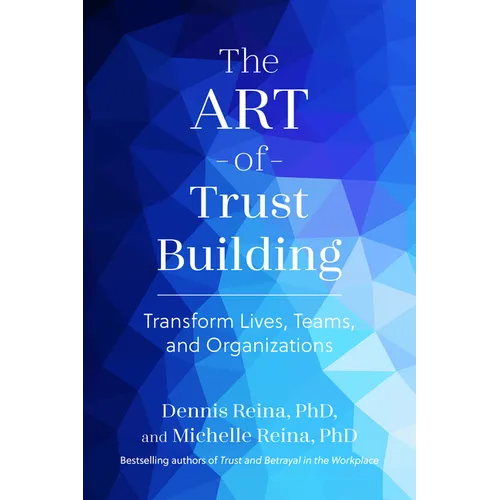The Art of Trust Building: Transform Lives, Teams, and Organizations