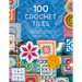 100 Crochet Tiles: Charts and Patterns for Crochet Motifs Inspired by Decorative Tiles