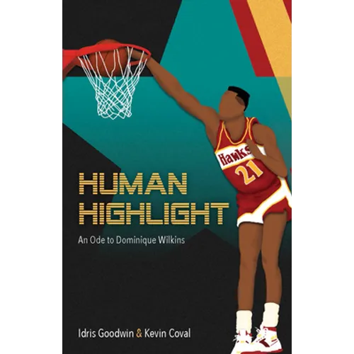 Human Highlight: An Ode to Dominique Wilkins