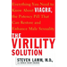 The Virility Solution: Everything You Need to Know about Viagra, the Potency Pill That Can Restore and Enhance Male Sexuality