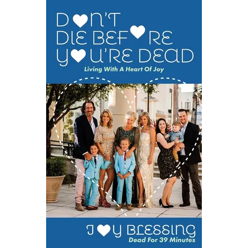 DON'T DIE before YOU'RE DEAD: LIVING with a HEART OF JOY