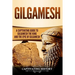 Gilgamesh: A Captivating Guide to Gilgamesh the King and the Epic of Gilgamesh