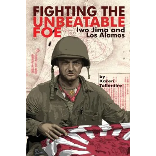 Fighting the Unbeatable Foe: Iwo Jima and Los Alamos