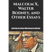 Malcolm X, Walter Rodney, and Other Essays