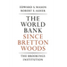 The World Bank Since Bretton Woods