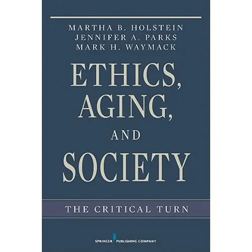 Ethics, Aging, and Society: The Critical Turn