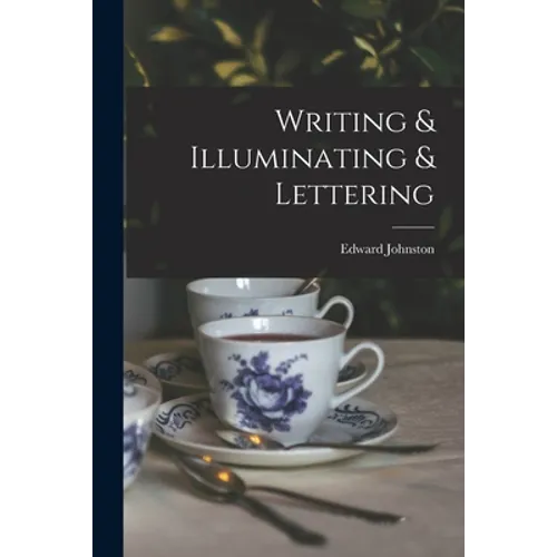 Writing & Illuminating & Lettering