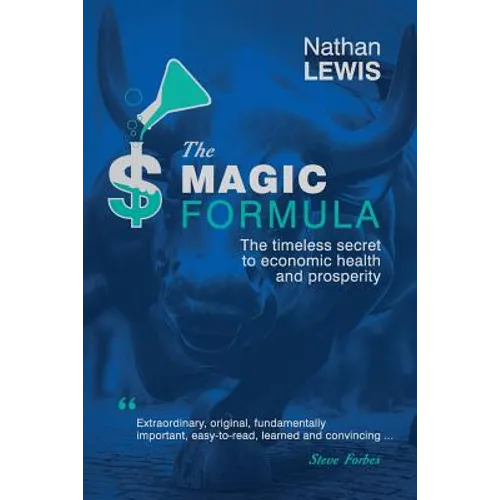 The Magic Formula: The Timeless Secret To Economic Health and Prosperity