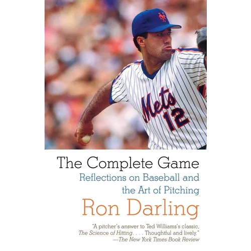 The Complete Game: Reflections on Baseball, Pitching, and Life on the Mound