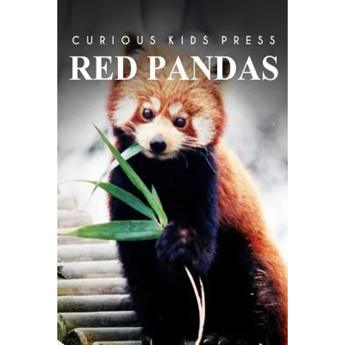 Red Pandas - Curious Kids Press: Kids book about animals and wildlife, Children's books 4-6