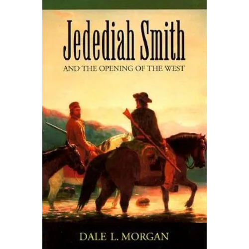 Jedediah Smith and the Opening of the West