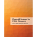 Financial Strategy for Public Managers