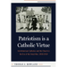 Patriotism Is a Catholic Virtue: Irish-American Catholics and the Church in the Era of the Great War, 1900-1918