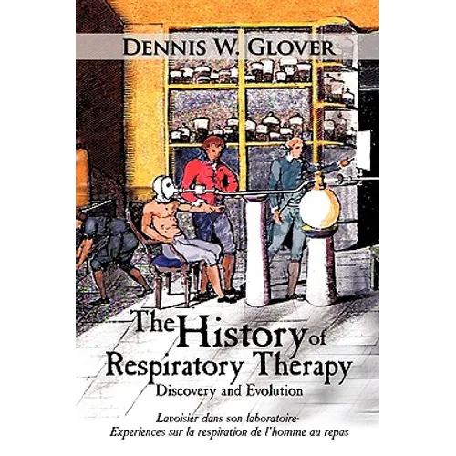 The History of Respiratory Therapy: Discovery and Evolution