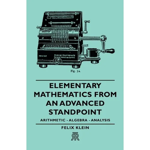Elementary Mathematics from an Advanced Standpoint - Arithmetic - Algebra - Analysis