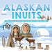Alaskan Inuits - History, Culture and Lifestyle. inuits for Kids Book 3rd Grade Social Studies