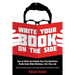 Write Your Book on the Side: How to Write and Publish Your First Nonfiction Kindle Book While Working a Full-Time Job (Even if You Don't Have a Lot