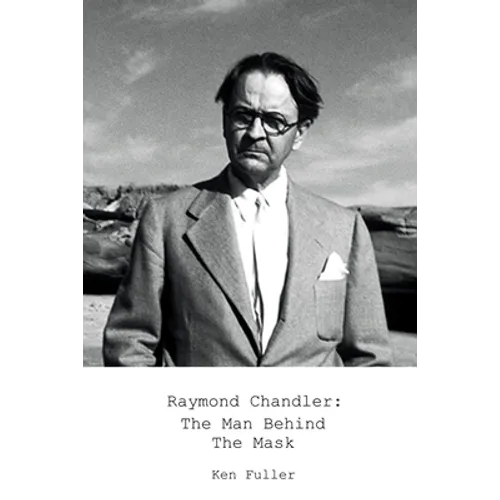Raymond Chandler: The Man Behind the Mask