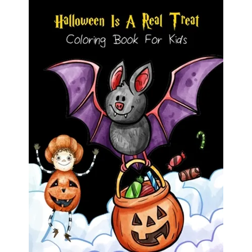 Halloween Is A Real Treat Coloring Book For Kids: Mazes, Word Games, Puzzles & More! Hours Of Fun! (Halloween Gift 2020)