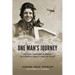 One Man's Journey: The Life, Lessons & Legacy of a World War II Fighter Pilot