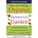 How to Create an Organic Chemical Free Garden: A beginner's guide to designing, building & maintaining an organic garden