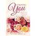 I Choose You: The Quest of Science, Medicine, Life, and Everything in Between